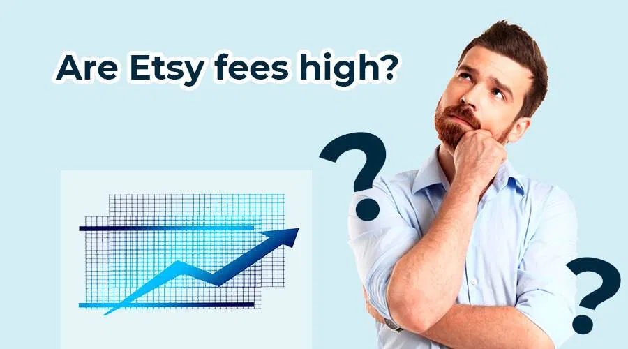 Are Etsy fees high?